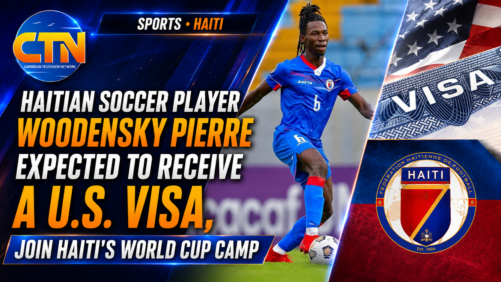 Haitian soccer player Woodensky Pierre in blue kit with bold headline about U.S. visa and Haiti world cup camp