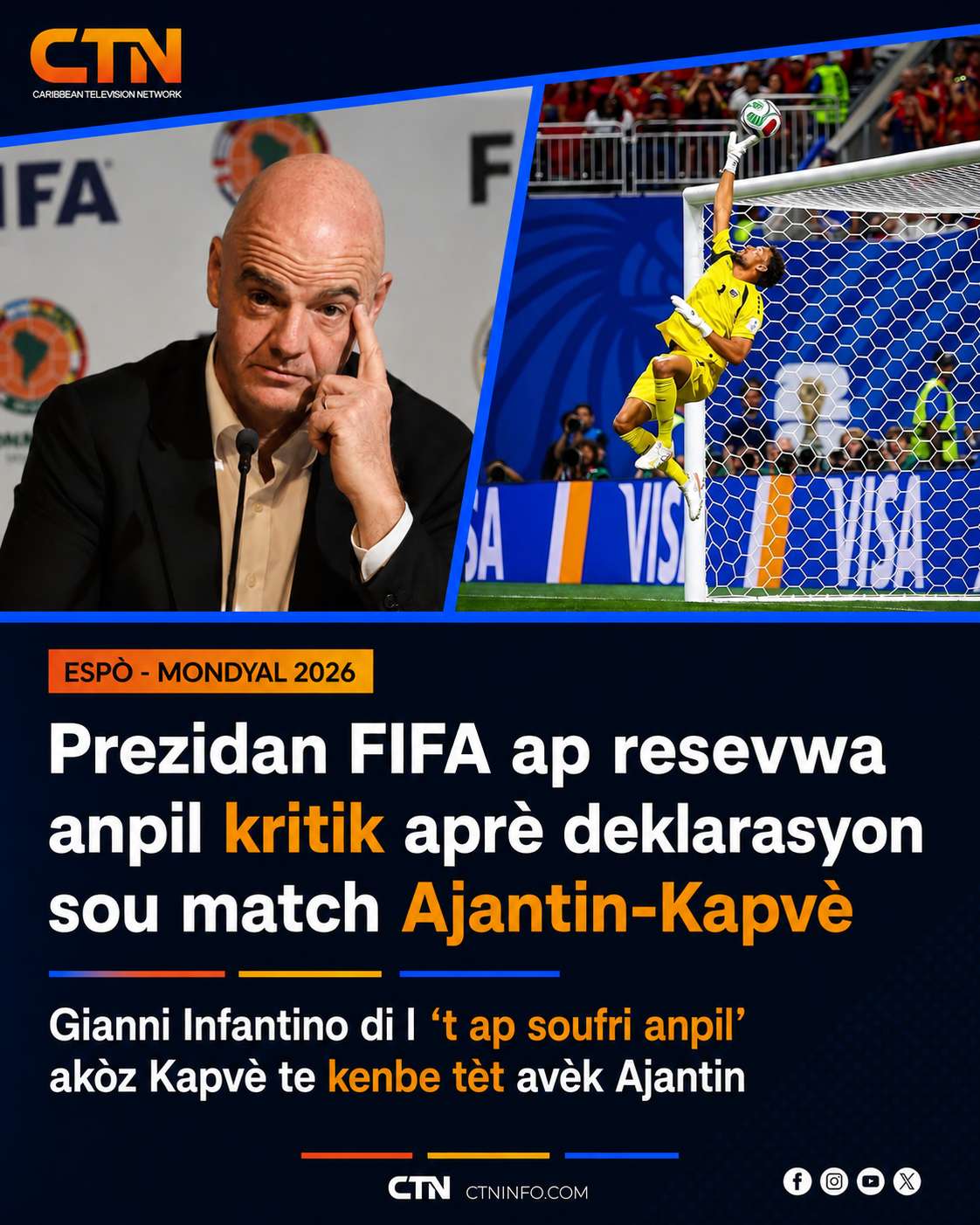 CTN news graphic featuring a press conference with FIFA president Gianni Infantino and a soccer goalie, headline in Creole about criticism before a match vs Argentina Kåpvé (Ajantin).
